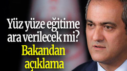 Yüz yüze eğitime ara verilecek mi? Bakandan açıklama